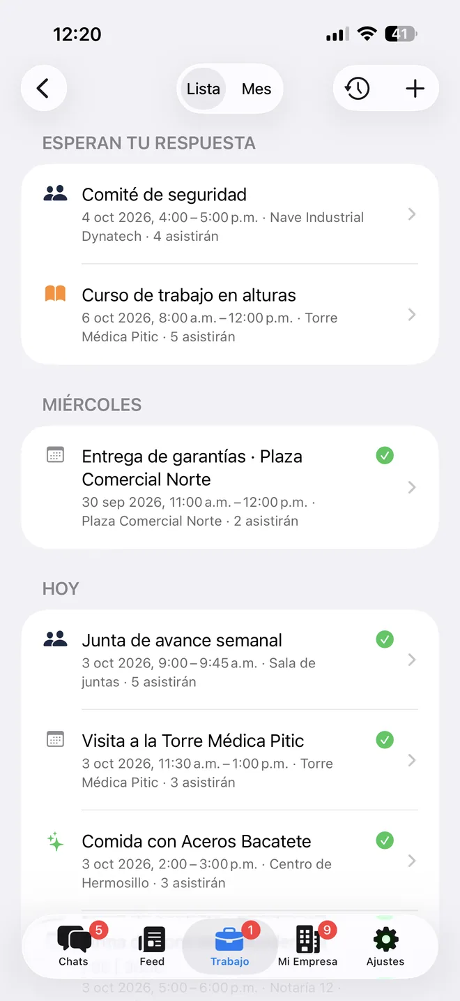 Los eventos en BeChat, en lista: esperan respuesta el comité de seguridad del 4 de octubre en la Nave Industrial Dynatech y el curso de trabajo en alturas del 6 en la Torre Médica Pitic; el miércoles, la entrega de garantías de Plaza Comercial Norte; y hoy, la junta de avance semanal, la visita a la Torre Médica Pitic y la comida con Aceros Bacatete, cada uno con su hora, su lugar y cuántos asistirán.